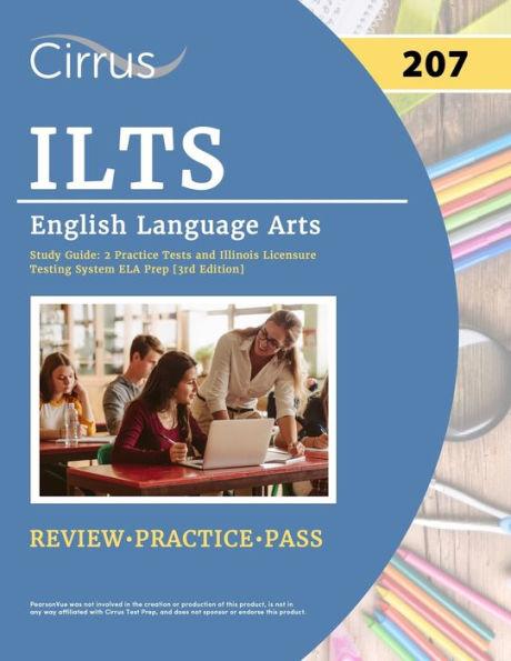ILTS English Language Arts (207) Exam Study Guide: 2 Practice Tests and Illinois Licensure Testing System ELA Prep [3rd Edition] - J. G. Cox