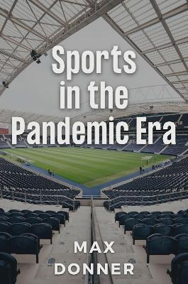 Sports in the Pandemic Era - Max Donner