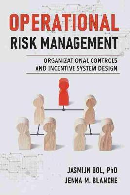 Operational Risk Management: Organizational Controls and Incentive System Design - Jasmijn Bol