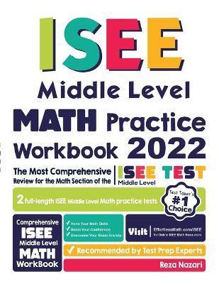 ISEE Middle Level Math Practice Workbook: The Most Comprehensive Review for the Math Section of the ISEE Middle Level Test - Reza Nazari
