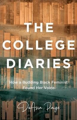 The College Diaries: How a Budding Black Feminist Found Her Voice - Deasia Paige