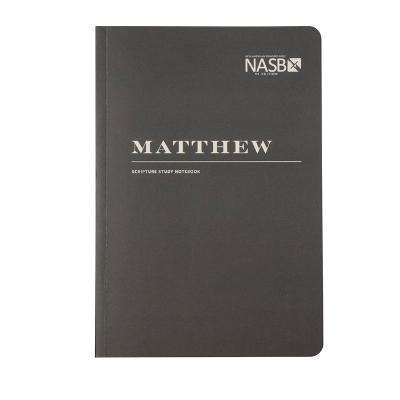 NASB Scripture Study Notebook: Matthew: NASB - Steadfast Bibles