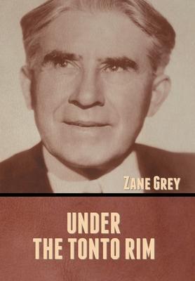 Under the Tonto Rim - Zane Grey