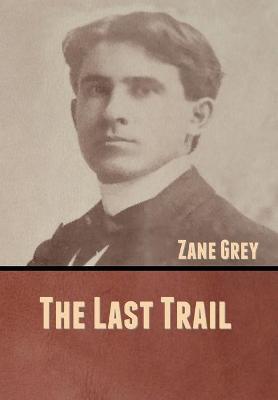 The Last Trail - Zane Grey