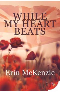 Poza produsului While My Heart Beats - Erin Mckenzie