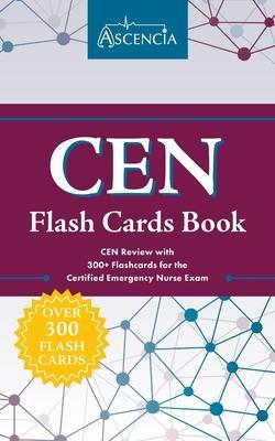 CEN Flash Cards Book: CEN Review with 300+ Flashcards for the Certified Emergency Nurse Exam - Ascencia