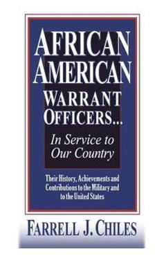 African American Warrant Officers...in Service to Our Country - Farrell J. Chiles