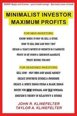 Minimalist Investor Maximum Profits - John R. Klinefelter