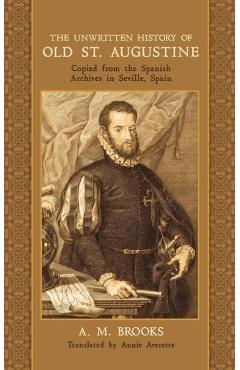 Coperta cărții 'The Unwritten History of Old St. Augustine: Copied from the Spanish Archives in Seville, Spain - Annie Averette'
