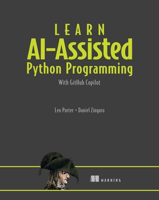Learn Ai-Assisted Python Programming: With Github Copilot and Chatgpt - Leo Porter