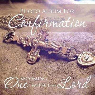 Photo Album for Confirmation: Becoming One with the Lord - Speedy Publishing Llc