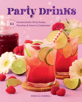 Party Drinks: 62 Nonalcoholic Dirty Sodas, Punches & More to Celebrate! - Rebecca Hubbell