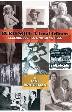 Poza produsului BURLESQUE A Final Tribute (hardback): Legends Recipes & Minsky's Files - Jane Briggeman