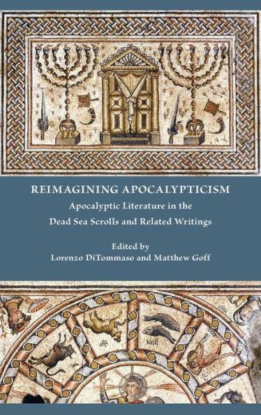 Reimagining Apocalypticism: Apocalyptic Literature in the Dead Sea Scrolls and Related Writings - Lorenzo Ditommaso