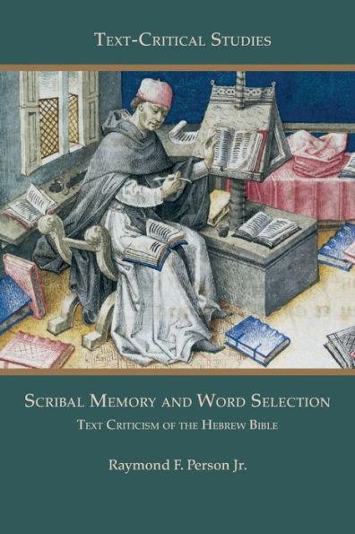 Scribal Memory and Word Selection: Text Criticism of the Hebrew Bible - Raymond F. Person