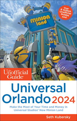 The Unofficial Guide to Universal Orlando 2024 - Seth Kubersky