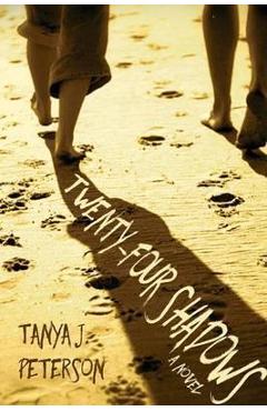 Coperta cărții 'Twenty-Four Shadows - Tanya J. Peterson'