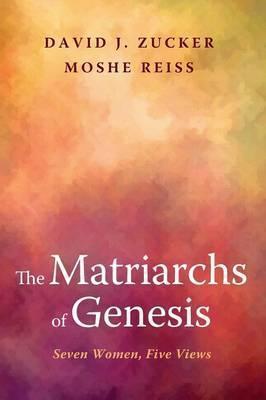 The Matriarchs of Genesis - David J. Zucker