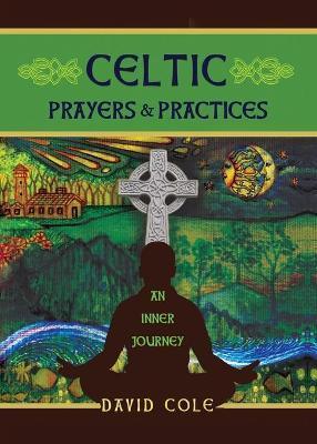 Celtic Prayers & Practices: An Inner Journey - David Cole