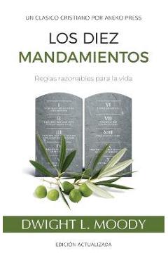 Poza produsului Los Diez Mandamientos: Reglas Razonables Para La Vida - Dwight L. Moody