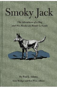 Smoky Jack: The Adventures of a Dog and His Master on Mount Le Conte - Kenneth Wise