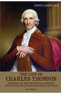 Coperta cărții 'The Life of Charles Thomson: Secretary of the Continental Congress and Translator of the Bible from the Greek - Lewis'