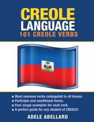 Creole Language: 101 Creole Verbs - Adele Abellard