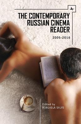 The Contemporary Russian Cinema Reader: 2005-2016 - Rimgaila Salys