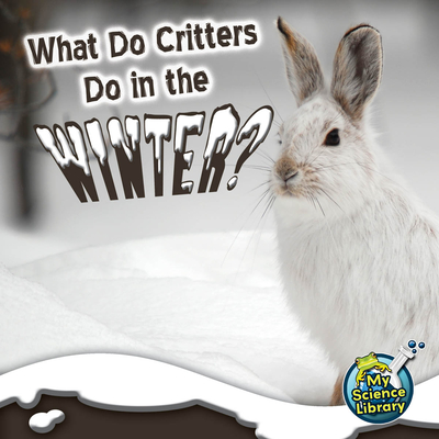 Coperta cărții 'What Do Critters Do in the Winter? - Julie K. Lundgren'