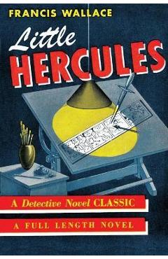 Coperta cărții 'Little Hercules: (A Golden-Age Mystery Reprint) - Francis Wallace'