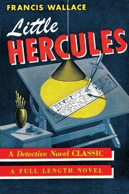 Coperta cărții 'Little Hercules: (A Golden-Age Mystery Reprint) - Francis Wallace'