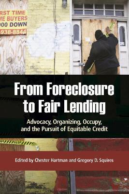 From Foreclosure to Fair Lending: Advocacy, Organizing, Occupy, and the Pursuit of Equitable Access to Credit - Chester Hartman