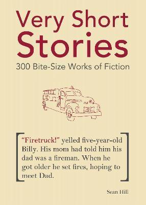 Very Short Stories: 300 Bite-Size Works of Fiction - Sean Hill
