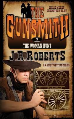 The Woman Hunt: The Gunsmith - J. R. Roberts