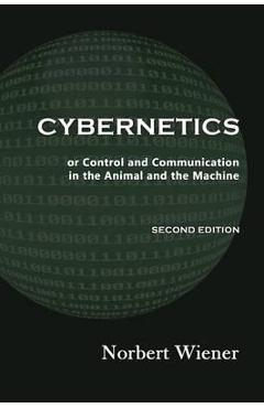 Coperta cărții 'Cybernetics, Second Edition: or Control and Communication in the Animal and the Machine - Norbert Wiener'