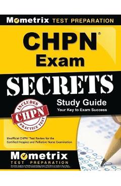 Coperta cărții 'Chpn Exam Secrets Study Guide: Unofficial Chpn Test Review for the Certified Hospice and Palliative Nurse Examination -'
