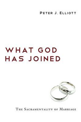 What God Has Joined - Peter J. Elliott