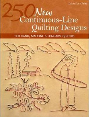 250 New Continuous-Line Quilting Designs-Print-on-Demand-Edition: For Hand, Machine & Longarm Quilters - Laura Lee Fritz