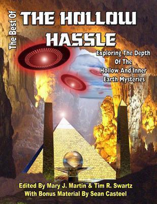 The Best of the Hollow Hassle: Exploring The Depths Of The Hollow And Inner Earth Mysteries - Tim R. Swartz