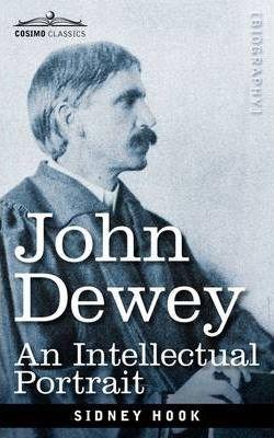 John Dewey: An Intellectual Portrait - Sidney Hook