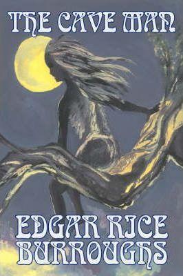 The Cave Man by Edgar Rice Burroughs, Fiction, Fantasy, Action & Adventure - Edgar Rice Burroughs