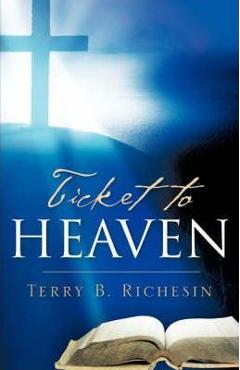 Coperta cărții 'Ticket To Heaven - Terry B. Richesin'