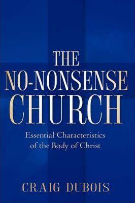 The No-Nonsense Church - Craig Dubois