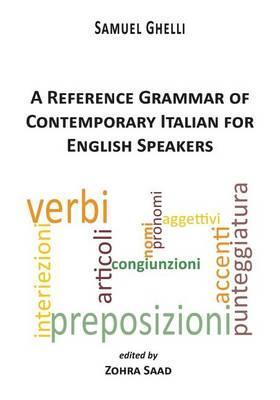 A Reference Grammar of Contemporary Italian for English Speakers - Samuel Ghelli