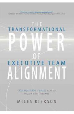 Coperta cărții 'The Transformational Power of Executive Team Alignment: Organizational Success Beyond Your Wildest Dreams - Miles'