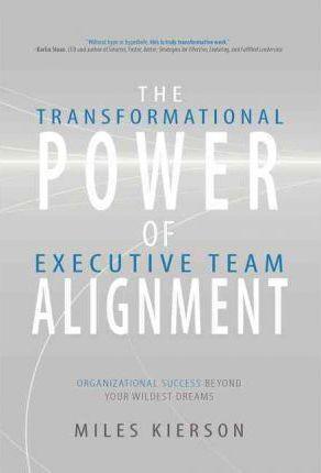Coperta cărții 'The Transformational Power of Executive Team Alignment: Organizational Success Beyond Your Wildest Dreams - Miles'