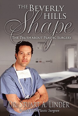 Coperta cărții 'The Beverly Hills Shape: The Truth about Plastic Surgery - Dr Stuart A. Linder'