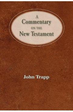 Coperta cărții 'A Commentary of the New Testament - John Trapp'