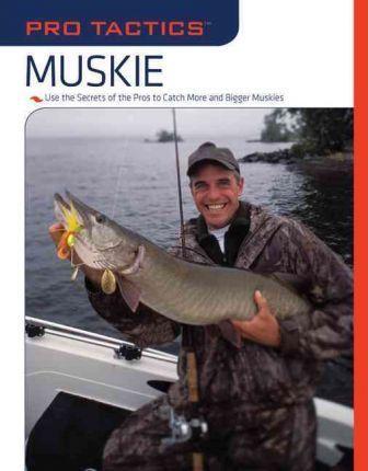 Pro Tactics(TM): Muskie: Use the Secrets of the Pros to Catch More and Bigger Muskies - Jack Burns