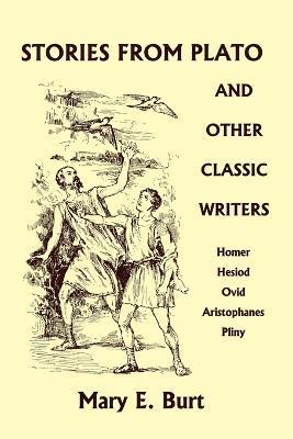 Stories from Plato and Other Classic Writers (Yesterday's Classics) - Mary E. Burt